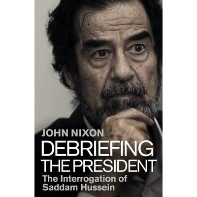 Debriefing the President: The Interrogation o... - John Nixon
