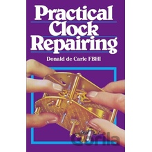 Practical Clock Repairing - Donald De Carle - Hardback