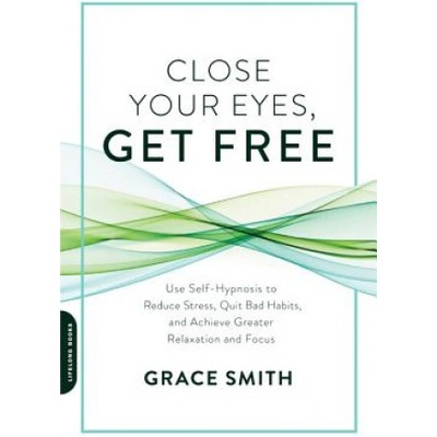 Close Your Eyes, Get Free | Grace Smith
