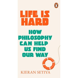 Life Is Hard | Kieran Setiya (2023)