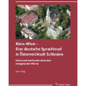 Klein-Wien - Eine deutsche Sprachinsel in Österreichisch Schlesien | Gero Vogl (ISBN: 9783732909469)