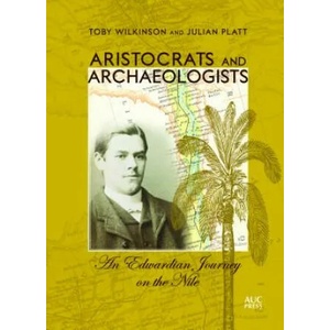 Aristocrats and Archaeologists | Toby Wilkinson, Julian Platt (ISBN: 9789774168451)