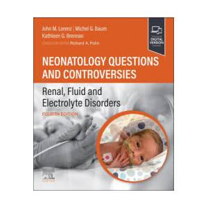 Neonatology Questions and Controversies: Renal, Fluid and Electrolyte Disorders | John Lorenz, Michel G. Baum, Kathleen G. Brennan (2023)