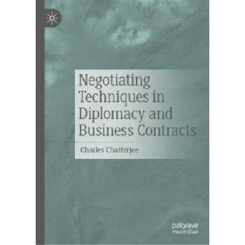 Negotiating Techniques in Diplomacy and Business Contracts | Charles Chatterjee