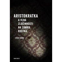 Aristokratka a vlna zločinnosti na zámku Kostka - Boček Evžen