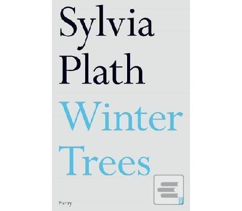 Winter Trees Sylvia Plath