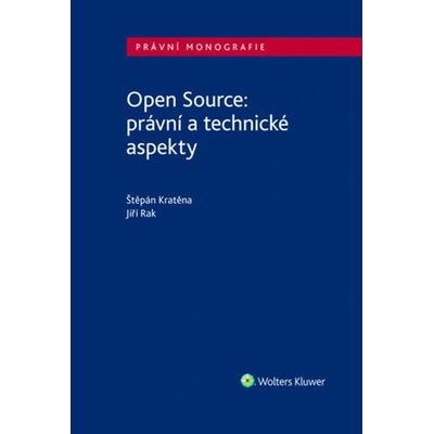 Open Source: právní a technické aspekty - Štěpán Kratěna, Jiří Rak