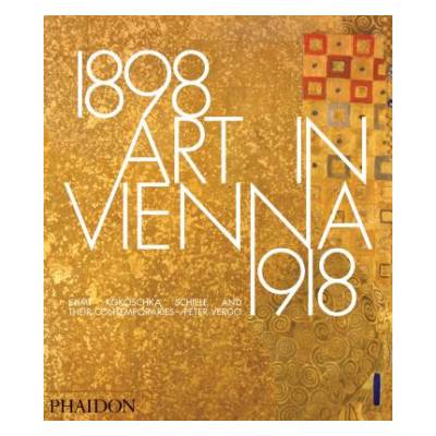 Art in Vienna 1898-1918 | Peter Vergo