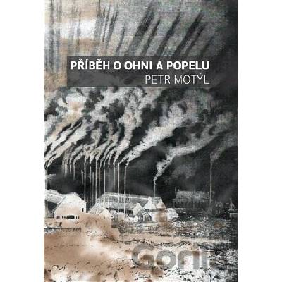 Příběh o ohni a popelu - Petr Motýl