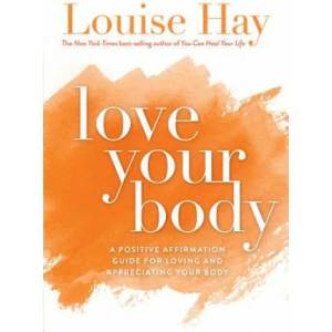 Love Your Body | Louise L. Hay (ISBN: 9781561706020)