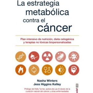 LA ESTRATEGIA METABÓLICA CONTRA EL CÁNCER | NASHA WINTERS, JESS HIGGINS KELLEY (ISBN: 9788441438415)