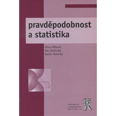 Pravděpodobnost a statistika - Diana Bílková, Petr Budinský, Václav Vohánka