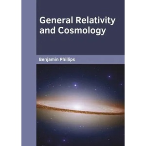 General Relativity and Cosmology | Benjamin Phillips (ISBN: 9781647283551)