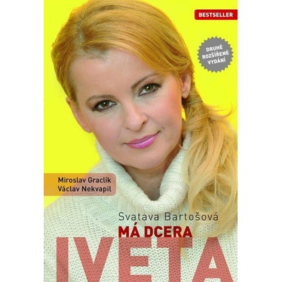 Svatava Bartošová: Má dcera Iveta - Miroslav Graclík, Václav Nekvapil