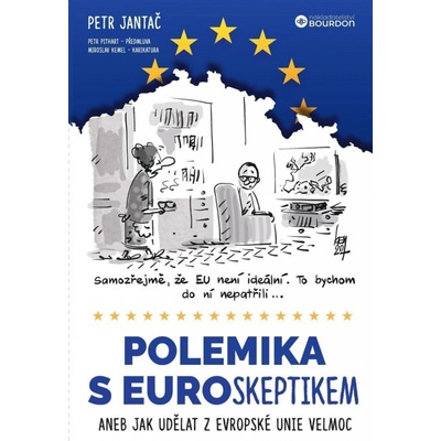 Polemika s eurokeptikem aneb Jak udělat z Evropské unie velmoc - Jantač Petr