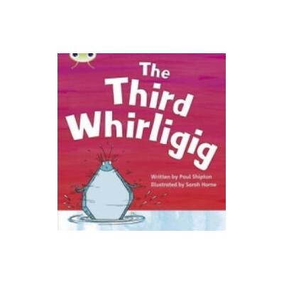 Bug Club Phonics Fiction Year 1 Phase 5 Set 20 The Third Whirligig | Paul Shipton