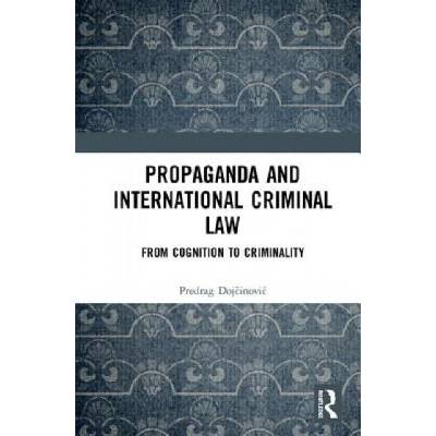 Propaganda and International Criminal Law | Predrag Dojcinovic