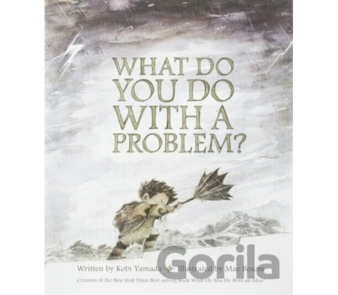 What Do You Do With A Problem?