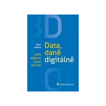 3D: Data, daně digitálně Milan Vodička
