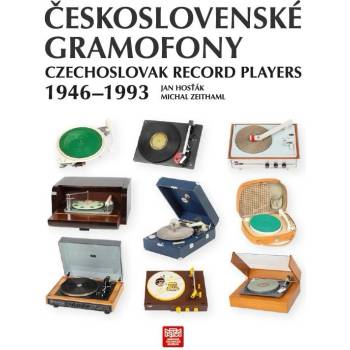 Hosťák Jan, Zeithaml Michal - Československé gramofony 1946-1993
