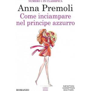 Come inciampare sul principe azzurro | Anna Premoli (ISBN: 9788822751836)