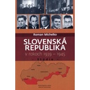 Slovenská republika v rokoch 1939- 1945 - Roman Michelko