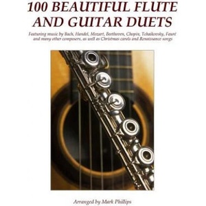 100 Beautiful Flute and Guitar Duets | Mark Phillips (ISBN: 9781535344241)