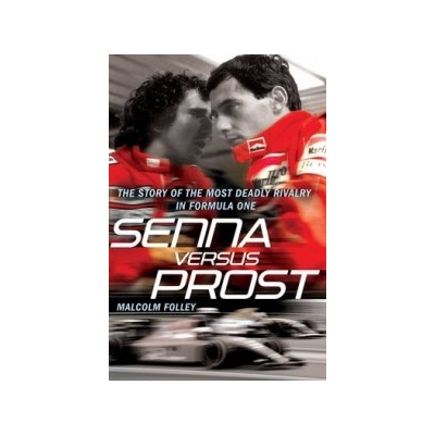 Senna versus Prost - Folley Malcolm