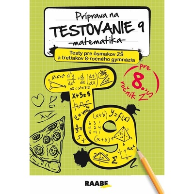 PRÍPRAVA NA TESTOVANIE 9 – MATEMATIKA – PRE ôsmakov ZŠ A tretiakov 8-ročného gymnázia
