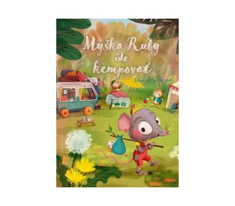 Myška Ruby ide kempovať