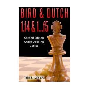 Bird & Dutch 1. f4 & 1. . . f5 | Tim Sawyer (ISBN: 9781719997652)