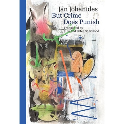 But Crime Does Punish - Ján Johanides