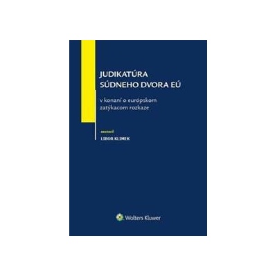 Judikatúra súdneho dvora EÚ v konaní o európskom zatýkacom rozkaze Libor Klimek