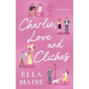 Charlie, Love and Clichés (ISBN: 9781398521643)