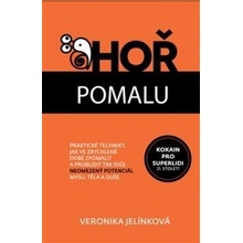 Hoř pomalu - Veronika Jelínková