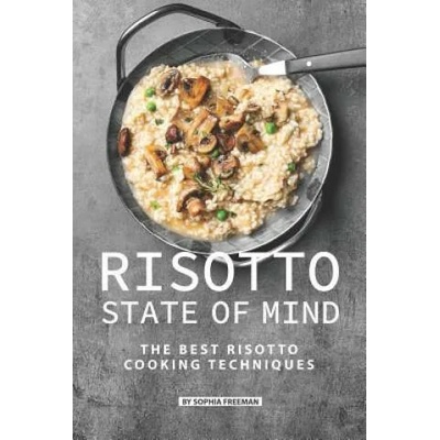 Risotto State of Mind: The Best Risotto Cooking Techniques | Sophia Freeman