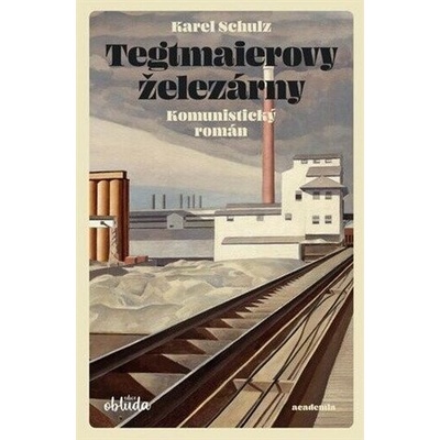 Tegtmaierovy železárny - Karel Schulz