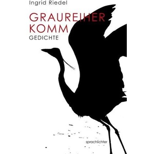 Graureiher Komm | Ingrid Riedel (ISBN: 9783948824082)