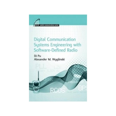 Digital Communication Systems Engineering with Software-defined Radio - Wyglinski Alexander M.