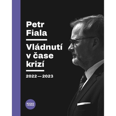 Petr Fiala - Vládnutí v čase krizí 2022–2023