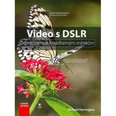 Video s DSLR: Od momentek k nádherným snímkům - Richard Harrington