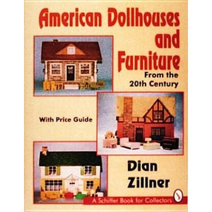 American Dollhouses and Furniture From the 20th Century | Dian Zillner (ISBN: 9780887407680)