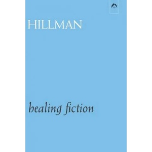 Healing Fiction | James Hillman (ISBN: 9780882140773)