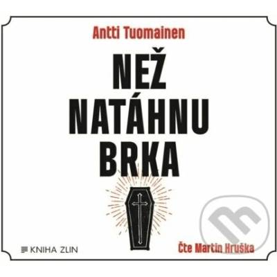 Než natáhnu brka - Antti Tuomainen