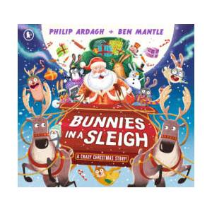Bunnies in a Sleigh | Philip Ardagh (ISBN: 9781529519754)