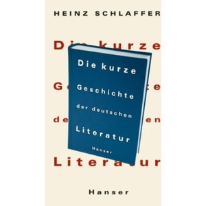 Die kurze Geschichte der deutschen Literatur | Heinz Schlaffer (ISBN: 9783446201491)