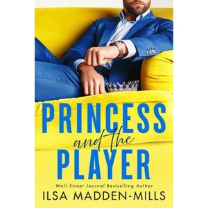 Princess and the Player | Madden-Mills Ilsa (ISBN: 9781542038461)