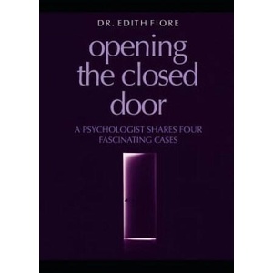Opening the Closed Door: A Psychologist Shares Four Fascinating Cases | Edith Fiore, Edith a. Fiore (2019)