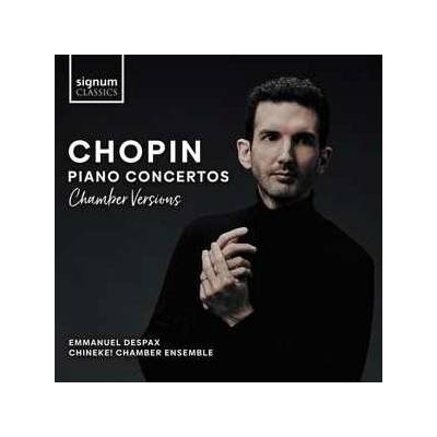 Emmanuel Despax - Chopin Piano Concertos Chamber Versions CD