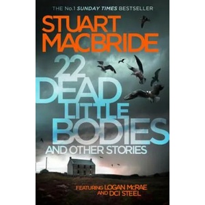 22 Dead Little Bodies and Other Stories | Stuart MacBride (ISBN: 9780008141769)